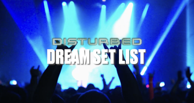 Create your dream Disturbed set list